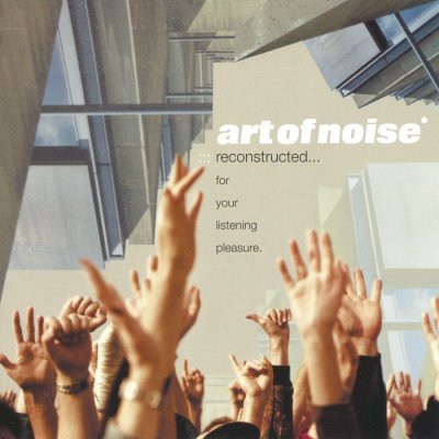 Art Of Noise - Reconstructed… For Your Listening Pleasure (2003) SACD-R