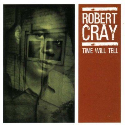 The Robert Cray Band - Time Will Tell (2003) DVD-Audio